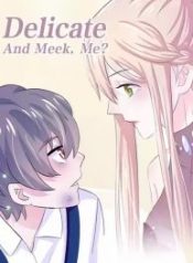 Delicate and Meek, Me